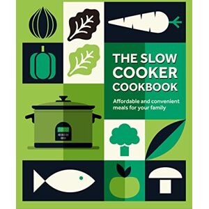 Small, Ryland Peters & The Slow Cooker Cookbook: Affordable and convenient meals for your family Small, Ryland Peters & The Slow Cooker Cookbook: Affordable and convenient meals for your family