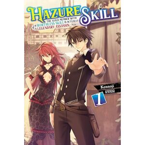 Kennoji Hazure Skill: The Guild Member with a Worthless Skill Is Actually a Legendary Assassin, Vol. 1 (LN): Volume 1 (HAZURE SKILL LEGENDARY ASSASSIN NOVEL SC) Kennoji Hazure Skill: The Guild Member with a Worthless Skill Is Actually a Legendary Assassin, Vol. 1 (LN): Volume 1 (HAZURE SKILL LEGENDARY ASSASSIN NOVEL SC)