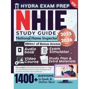 Ridge, Spencer NHIE Study Guide National Home Inspector: UPDATED All-in-One Exam Prep Comprising 1,400 Verified Questions and Answers, 99+ Hours of E-Learning Videos, E-Test Simulator, Audiobook, and More Ridge, Spencer NHIE Study Guide National Home Inspector: UPDATED All-in-One Exam Prep Comprising 1,400 Verified Questions and Answers, 99+ Hours of E-Learning Videos, E-Test Simulator, Audiobook, and More