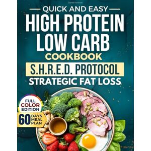 Hartman, Daniel Quick & Easy High Protein Low Carb Diet Cookbook: Fast, Healthy, and Protein-Packed Recipes to Burn Fat, Satisfy Hunger, Build Muscle and Boost Energy Without Stress, Sacrifices, or Boring Meals Hartman, Daniel Quick & Easy High Protein Low Carb Diet Cookbook: Fast, Healthy, and Protein-Packed Recipes to Burn Fat, Satisfy Hunger, Build Muscle and Boost Energy Without Stress, Sacrifices, or Boring Meals