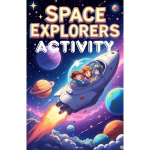 Laudry, Khasan Space Explorers Activity: A Galactic Adventure with Stories, Coloring Pages, and Creative Challenges (Physics Kids Books) Laudry, Khasan Space Explorers Activity: A Galactic Adventure with Stories, Coloring Pages, and Creative Challenges (Physics Kids Books)