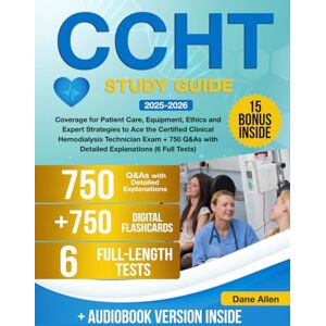 Allen, Dane CCHT Study Guide: Coverage for Patient Care, Equipment, Ethics and Expert Strategies to Ace the Certified Clinical Hemodialysis Technician Exam + 750 Q&As with Detailed Explanations (6 Full Tests) Allen, Dane CCHT Study Guide: Coverage for Patient Care, Equipment, Ethics and Expert Strategies to Ace the Certified Clinical Hemodialysis Technician Exam + 750 Q&As with Detailed Explanations (6 Full Tests)