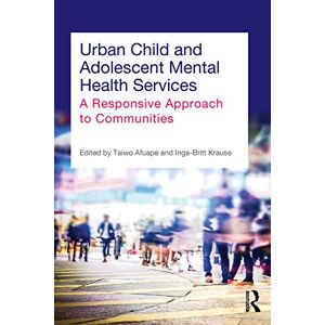 Urban Child and Adolescent Mental Health Services: A Responsive Approach to Communities Urban Child and Adolescent Mental Health Services: A Responsive Approach to Communities