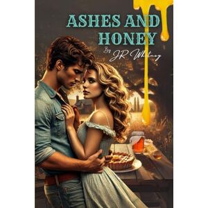 Whitney, JR Ashes and Honey Whitney, JR Ashes and Honey