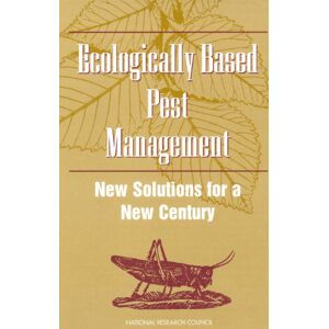 National Academy of Sciences Ecologically Based Pest Management: New Solutions for a New Century National Academy of Sciences Ecologically Based Pest Management: New Solutions for a New Century