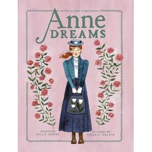Kallie George Anne Dreams: Inspired by Anne of Green Gables: 6 (An Anne Chapter Book) Kallie George Anne Dreams: Inspired by Anne of Green Gables: 6 (An Anne Chapter Book)