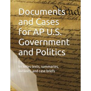 Thames, Hardy Documents and Cases for AP U.S. Government and Politics: Resource Book for Students and Teachers Thames, Hardy Documents and Cases for AP U.S. Government and Politics: Resource Book for Students and Teachers