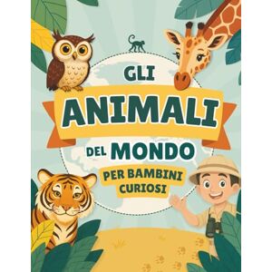 Quill, Swirly Gli Animali del Mondo per Bambini Curiosi: Un'avventura a colori alla scoperta di oltre 50 animali nei loro habitat, con curiosità e quiz per piccoli esploratori (6-9 anni) Quill, Swirly Gli Animali del Mondo per Bambini Curiosi: Un'avventura a colori alla scoperta di oltre 50 animali nei loro habitat, con curiosità e quiz per piccoli esploratori (6-9 anni)