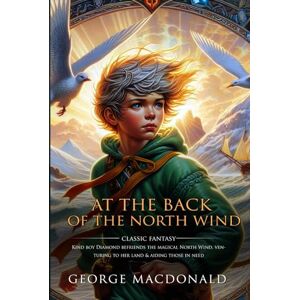 MacDonald, George At the Back of the North Wind: Complete with Classic illustrations and Annotation MacDonald, George At the Back of the North Wind: Complete with Classic illustrations and Annotation