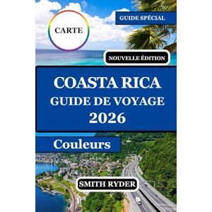 RYDER, SMITH GUIDE DE VOYAGE DU COSTA RICA (ÉDITION ENTIÈREMENT COULEUR): Plages, forêts tropicales, faune sauvage, villes de surf et aventures côtières à l'état ... côtes pacifiques et caraïbes du Costa Rica. RYDER, SMITH GUIDE DE VOYAGE DU COSTA RICA (ÉDITION ENTIÈREMENT COULEUR): Plages, forêts tropicales, faune sauvage, villes de surf et aventures côtières à l'état ... côtes pacifiques et caraïbes du Costa Rica.