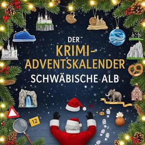 Weber Der Krimi-Adventskalender Schwäbische Alb: Mordsverdächtig in 24 Akten. Ein Fall in deiner Nähe Weber Der Krimi-Adventskalender Schwäbische Alb: Mordsverdächtig in 24 Akten. Ein Fall in deiner Nähe