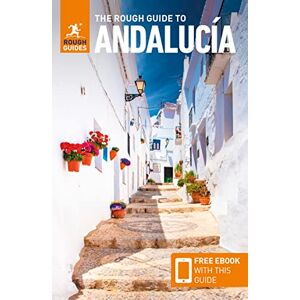 Guides, Rough The Rough Guide to Andalucía: Travel Guide with eBook (Rough Guides Main Series) Guides, Rough The Rough Guide to Andalucía: Travel Guide with eBook (Rough Guides Main Series)