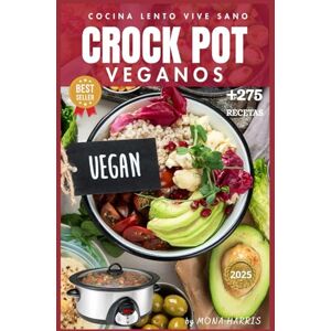 HARRIS, MONA CROCKPOT COCINA LENTO PARA VEGANOS: Cocina lento, Vive sano. Libro de recetas slow cocina lenta. La Guía Definitiva Crock Pot para VEGANOS. Recetas oro. Consejos. COOKBOOK. Slow Cooker. HARRIS, MONA CROCKPOT COCINA LENTO PARA VEGANOS: Cocina lento, Vive sano. Libro de recetas slow cocina lenta. La Guía Definitiva Crock Pot para VEGANOS. Recetas oro. Consejos. COOKBOOK. Slow Cooker.