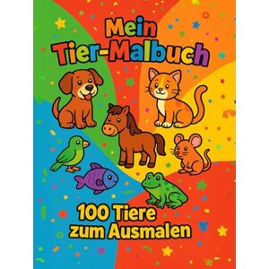 Müller, Michael Mein Tier-Malbuch: 100 Tiere zum Ausmalen (Malbücher Ausmalbilder für Kinder) Müller, Michael Mein Tier-Malbuch: 100 Tiere zum Ausmalen (Malbücher Ausmalbilder für Kinder)