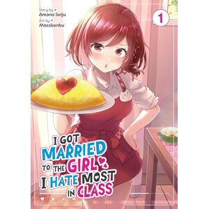 Seiju, Amano I Got Married to the Girl I Hate Most in Class (Manga) Vol. 1 Seiju, Amano I Got Married to the Girl I Hate Most in Class (Manga) Vol. 1