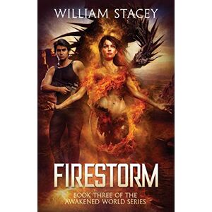 Stacey, William Firestorm: An Urban Fantasy Military Adventure: 3 (The Awakened World) Stacey, William Firestorm: An Urban Fantasy Military Adventure: 3 (The Awakened World)