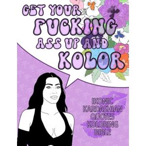 Publishing, Planet Kardashian Koloring Bible: Iconic Kardashian Quotes Adult Coloring Book (Unofficial) Publishing, Planet Kardashian Koloring Bible: Iconic Kardashian Quotes Adult Coloring Book (Unofficial)