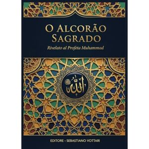 Rivelato al Profeta Muhammad O ALCORÃO SAGRADO: EDIÇÃO ESPECIAL Rivelato al Profeta Muhammad O ALCORÃO SAGRADO: EDIÇÃO ESPECIAL