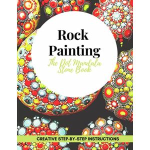wahl, emma Rock Painting The Dot Mandala Stone Book Creative step-by-step instructions: INCLUDING A LARGE EXERCISE BOOK TO DOWNLOAD The Art of Dotting wahl, emma Rock Painting The Dot Mandala Stone Book Creative step-by-step instructions: INCLUDING A LARGE EXERCISE BOOK TO DOWNLOAD The Art of Dotting