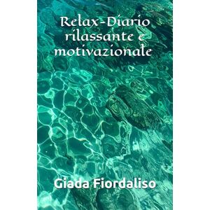 Fiordaliso, Giada Relax-Diario rilassante e motivazionale CON SFONDI INTERNI ANCORA PIÙ NITIDI Fiordaliso, Giada Relax-Diario rilassante e motivazionale CON SFONDI INTERNI ANCORA PIÙ NITIDI