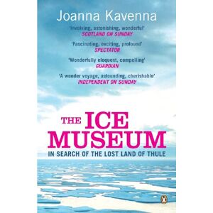 Kavenna, Joanna The Ice Museum: In Search of the Lost Land of Thule Kavenna, Joanna The Ice Museum: In Search of the Lost Land of Thule