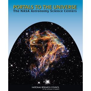 National Academy of Sciences Portals to the Universe: The NASA Astronomy Science Centers National Academy of Sciences Portals to the Universe: The NASA Astronomy Science Centers
