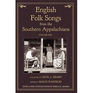 Sharp English Folk Songs from the Southern Appalachians, Vol 1 Sharp English Folk Songs from the Southern Appalachians, Vol 1