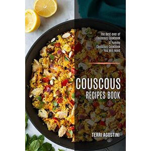 Agostini, Terri Couscous Recipes Book: The Best-ever of Couscous Cookbook (A Yummy Couscous Cookbook You Will Need) Agostini, Terri Couscous Recipes Book: The Best-ever of Couscous Cookbook (A Yummy Couscous Cookbook You Will Need)