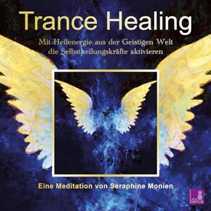 Monien, Seraphine Trance Healing Mit Heilenergie aus der Geistigen Welt die Selbstheilungskräfte aktivieren geführte Meditation Engel-Meditation Heilmeditation Monien, Seraphine Trance Healing Mit Heilenergie aus der Geistigen Welt die Selbstheilungskräfte aktivieren geführte Meditation Engel-Meditation Heilmeditation