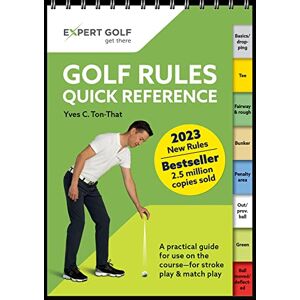 Yves C Ton-That Golf Rules Quick Reference 2023-2026: The practical guide for use on the course Yves C Ton-That Golf Rules Quick Reference 2023-2026: The practical guide for use on the course