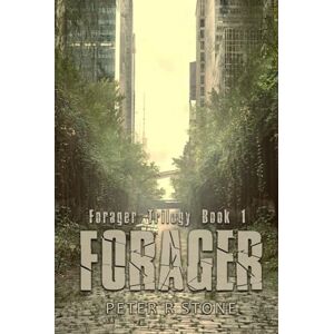 Stone, Peter R Forager: Forager Series Book 1 (Forager A Post Apocalyptic/Dystopian Six Book Series) Stone, Peter R Forager: Forager Series Book 1 (Forager A Post Apocalyptic/Dystopian Six Book Series)