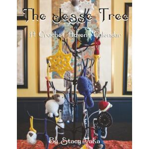 Vaka, Stacy The Jesse Tree: A Crochet Advent Calendar Vaka, Stacy The Jesse Tree: A Crochet Advent Calendar
