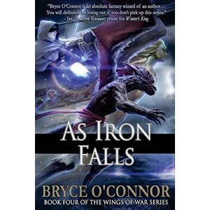 O'Connor, Bryce As Iron Falls: Volume 4 (The Wings of War) O'Connor, Bryce As Iron Falls: Volume 4 (The Wings of War)