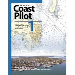 National Oceanic and Atmospheric Administration, United States United States Coast Pilot 1 Atlantic Coast: Eastport, Maine To Cape Cod, Massachusetts 2023 (53rd) Edition (United States Coast Pilot: Official NOAA ... (Atlantic, Gulf, Pacific & Alaska) 2023 National Oceanic and Atmospheric Administration, United States United States Coast Pilot 1 Atlantic Coast: Eastport, Maine To Cape Cod, Massachusetts 2023 (53rd) Edition (United States Coast Pilot: Official NOAA ... (Atlantic, Gulf, Pacific & Alaska) 2023