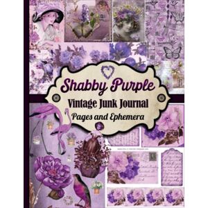 Publishing, Prinster Shabby Purple Vintage Junk Journal Pages And Ephemera: Over 110 Pieces Of Lavender, Butterfly, Lady And More For Scrapbooking, Decoupage, Collage and Many Other Paper Crafts Publishing, Prinster Shabby Purple Vintage Junk Journal Pages And Ephemera: Over 110 Pieces Of Lavender, Butterfly, Lady And More For Scrapbooking, Decoupage, Collage and Many Other Paper Crafts