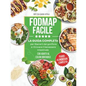 Vitali, Dott Giada Fodmap Facile: La Guida Completa per Liberarti dal Gonfiore e Ritrovare il Benessere Intestinale: Scopri Come Eliminare il Disagio con Ricette ... e Strategie Efficaci per un Intestino Felice Vitali, Dott Giada Fodmap Facile: La Guida Completa per Liberarti dal Gonfiore e Ritrovare il Benessere Intestinale: Scopri Come Eliminare il Disagio con Ricette ... e Strategie Efficaci per un Intestino Felice