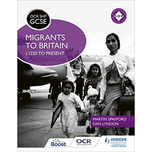 Spafford, Martin OCR GCSE History SHP: Migrants to Britain c.1250 to present Spafford, Martin OCR GCSE History SHP: Migrants to Britain c.1250 to present