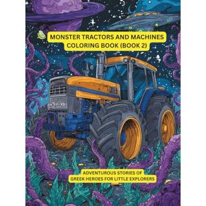 Sohrabi, Gabi Monster Tractors and Machines Coloring Book (Part 2): Huge tractors to color and discover—coloring fun for children ages 6–9 (Big Tractors Coloring Book) Sohrabi, Gabi Monster Tractors and Machines Coloring Book (Part 2): Huge tractors to color and discover—coloring fun for children ages 6–9 (Big Tractors Coloring Book)
