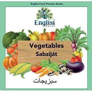 Kiani, Mona Englisi Farsi Persian Books Vegetables Sabzíját: In Persian, English & Finglisi: Vegetables Sabzíját: 3 Kiani, Mona Englisi Farsi Persian Books Vegetables Sabzíját: In Persian, English & Finglisi: Vegetables Sabzíját: 3