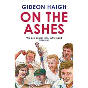 Haigh, Gideon On the Ashes Haigh, Gideon On the Ashes