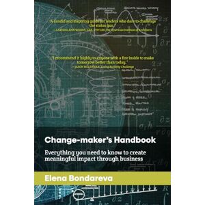 Bondareva, Elena Change-maker's Handbook: Everything you need to know to create meaningful impact through business Bondareva, Elena Change-maker's Handbook: Everything you need to know to create meaningful impact through business