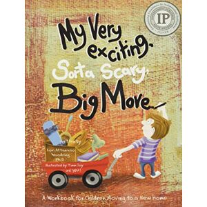 Woodring Ph.D., Lori Attanasio My Very Exciting, Sorta Scary, Big Move: A workbook for children moving to a new home (My Exciting Move) Woodring Ph.D., Lori Attanasio My Very Exciting, Sorta Scary, Big Move: A workbook for children moving to a new home (My Exciting Move)