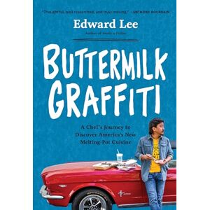 Lee Buttermilk Graffiti: A Chef's Journey to Discover America's New Melting-Pot Cuisine Lee Buttermilk Graffiti: A Chef's Journey to Discover America's New Melting-Pot Cuisine