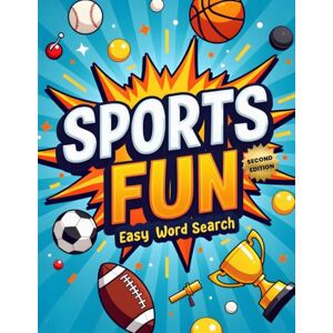Austin, Everlee Sports Fun Easy Word Search (Second Edition): 50 Simple and Exciting Puzzles for Young Sports Fans plus 10 Bonus Coloring Pages! Austin, Everlee Sports Fun Easy Word Search (Second Edition): 50 Simple and Exciting Puzzles for Young Sports Fans plus 10 Bonus Coloring Pages!