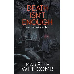 Whitcomb, Mariëtte Death Isn't Enough: 1 (Death Trilogy) Whitcomb, Mariëtte Death Isn't Enough: 1 (Death Trilogy)