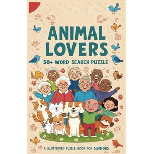 Publishers, SimplySaid Animal Lovers Word Search Puzzle Book for Seniors: 50+ Puzzles Featuring Pets, Farm Friends & Wild Creatures, Easy to Read Publishers, SimplySaid Animal Lovers Word Search Puzzle Book for Seniors: 50+ Puzzles Featuring Pets, Farm Friends & Wild Creatures, Easy to Read