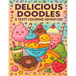Bhad, Mr Anand Delicious Doodles: A Tasty Coloring Adventure Bhad, Mr Anand Delicious Doodles: A Tasty Coloring Adventure