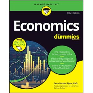 Flynn, Sean Masaki Economics For Dummies: Book + Chapter Quizzes Online Flynn, Sean Masaki Economics For Dummies: Book + Chapter Quizzes Online