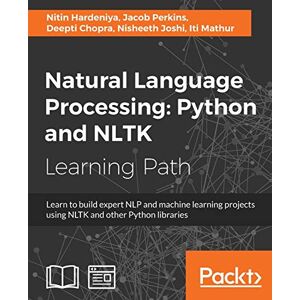 Hardeniya, Nitin Natural Language Processing: Python and NLTK: Learn to build expert NLP and machine learning projects using NLTK and other Python libraries Hardeniya, Nitin Natural Language Processing: Python and NLTK: Learn to build expert NLP and machine learning projects using NLTK and other Python libraries