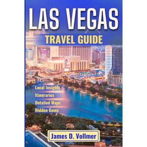 D. Vollmer, James LAS VEGAS TRAVEL GUIDE: A clear, insider guide to Sin City’s must-do spots, Fremont Street, the Neon Museum, desert trips, and practical ways to save. D. Vollmer, James LAS VEGAS TRAVEL GUIDE: A clear, insider guide to Sin City’s must-do spots, Fremont Street, the Neon Museum, desert trips, and practical ways to save.